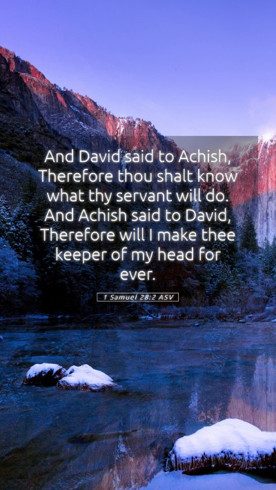 Picture 05 - 1 Samuel 28:2 ASV Mobile Phone Wallpaper - And David said to Achish, Therefore thou shalt - Mobile Bible Verse Wallpaper