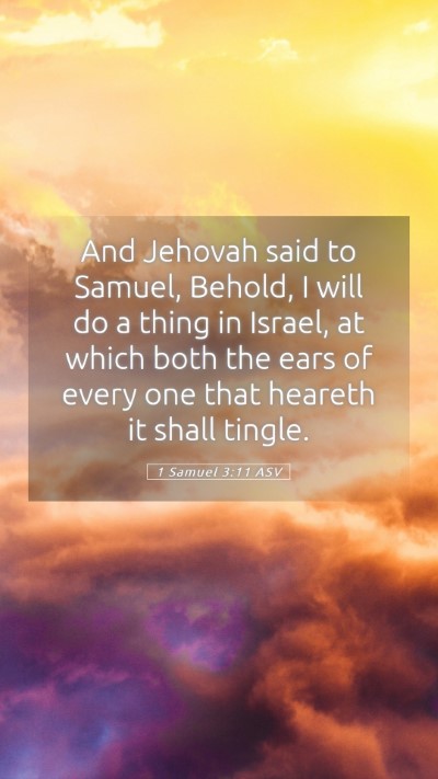 Picture 05 - 1 Samuel 3:11 ASV Mobile Phone Wallpaper - And Jehovah said to Samuel, Behold, I will do a - Mobile Bible Verse Wallpaper
