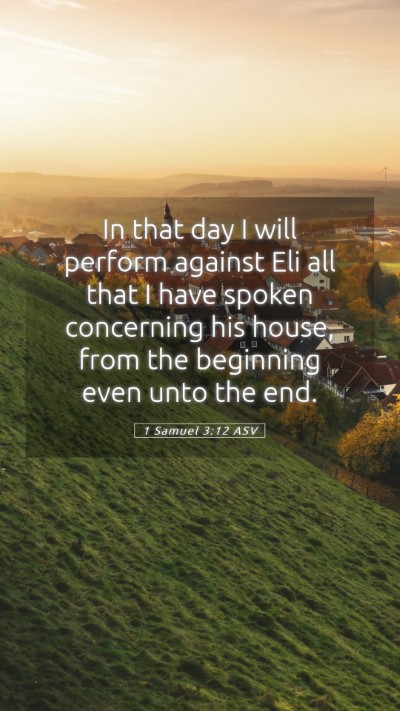 Picture 05 - 1 Samuel 3:12 ASV Mobile Phone Wallpaper - In that day I will perform against Eli all that I - Mobile Bible Verse Wallpaper
