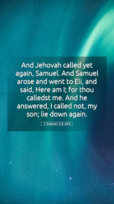 Picture 05 - 1 Samuel 3:6 ASV Mobile Phone Wallpaper - And Jehovah called yet again, Samuel. And Samuel - Mobile Bible Verse Wallpaper