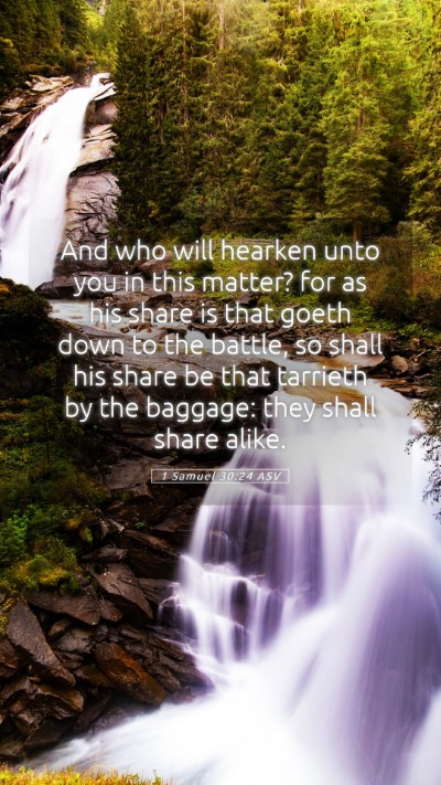 Picture 05 - 1 Samuel 30:24 ASV Mobile Phone Wallpaper - And who will hearken unto you in this matter? for - Mobile Bible Verse Wallpaper