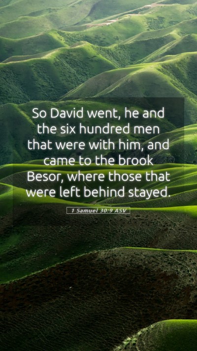 Picture 05 - 1 Samuel 30:9 ASV Mobile Phone Wallpaper - So David went, he and the six hundred men that - Mobile Bible Verse Wallpaper