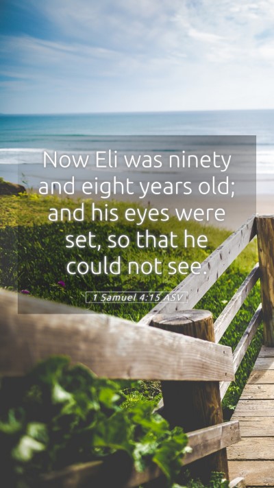 Picture 05 - 1 Samuel 4:15 ASV Mobile Phone Wallpaper - Now Eli was ninety and eight years old; and his - Mobile Bible Verse Wallpaper