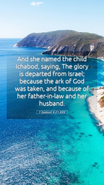 Picture 05 - 1 Samuel 4:21 ASV Mobile Phone Wallpaper - And she named the child Ichabod, saying, The - Mobile Bible Verse Wallpaper
