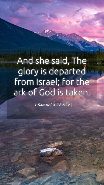 Picture 05 - 1 Samuel 4:22 ASV Mobile Phone Wallpaper - And she said, The glory is departed from Israel; - Mobile Bible Verse Wallpaper