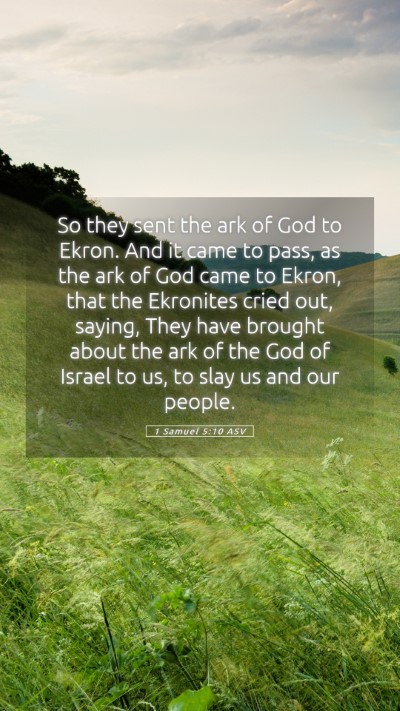 Picture 05 - 1 Samuel 5:10 ASV Mobile Phone Wallpaper - So they sent the ark of God to Ekron. And it came - Mobile Bible Verse Wallpaper