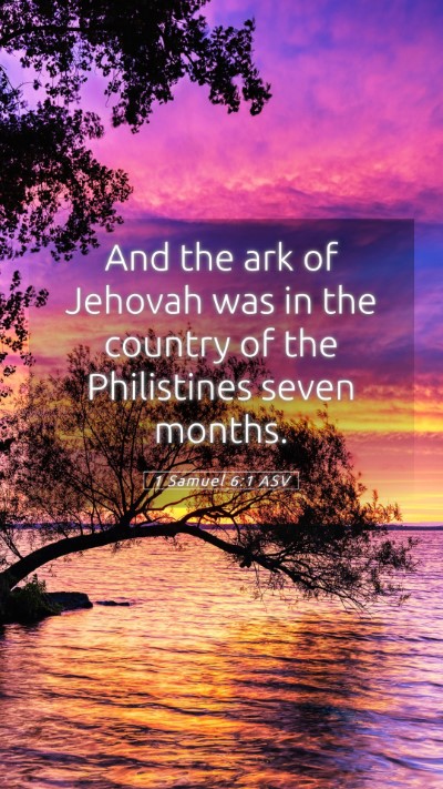 Picture 05 - 1 Samuel 6:1 ASV Mobile Phone Wallpaper - And the ark of Jehovah was in the country of the - Mobile Bible Verse Wallpaper