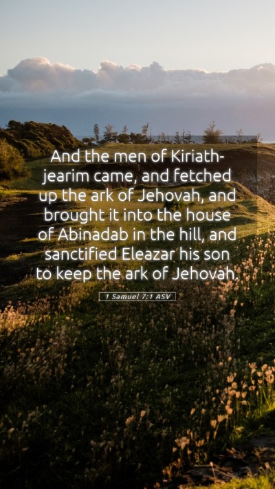 Picture 05 - 1 Samuel 7:1 ASV Mobile Phone Wallpaper - And the men of Kiriath-jearim came, and fetched - Mobile Bible Verse Wallpaper