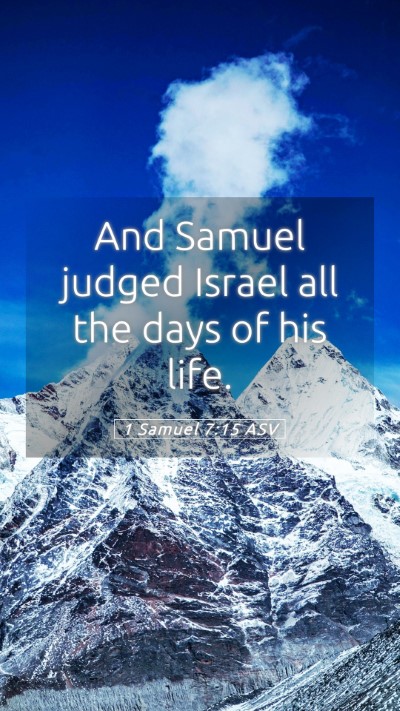 Picture 05 - 1 Samuel 7:15 ASV Mobile Phone Wallpaper - And Samuel judged Israel all the days of his - Mobile Bible Verse Wallpaper