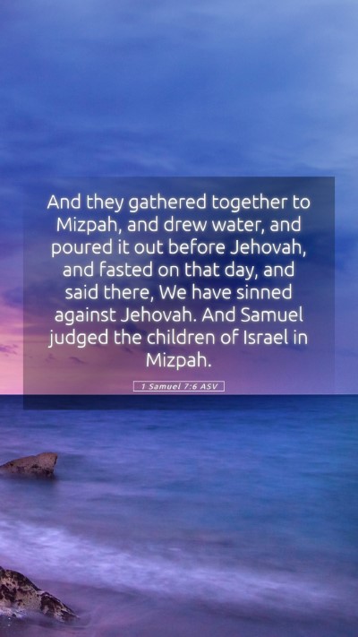 Picture 05 - 1 Samuel 7:6 ASV Mobile Phone Wallpaper - And they gathered together to Mizpah, and drew - Mobile Bible Verse Wallpaper