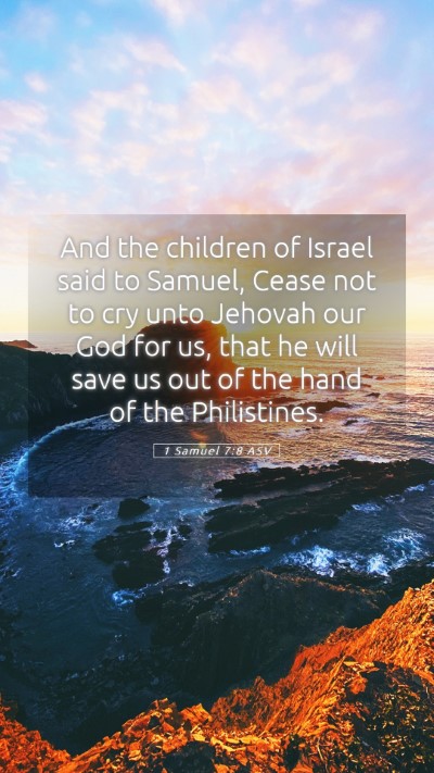 Picture 05 - 1 Samuel 7:8 ASV Mobile Phone Wallpaper - And the children of Israel said to Samuel, Cease - Mobile Bible Verse Wallpaper