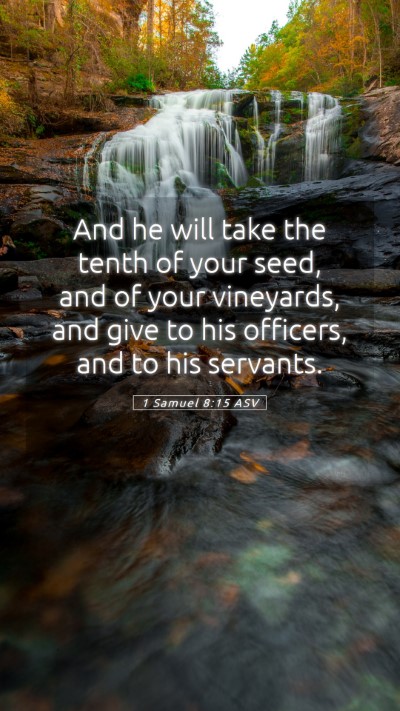 Picture 05 - 1 Samuel 8:15 ASV Mobile Phone Wallpaper - And he will take the tenth of your seed, and of - Mobile Bible Verse Wallpaper