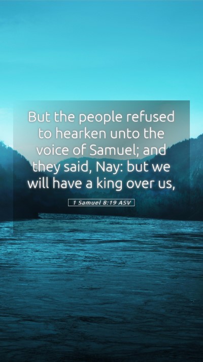 Picture 05 - 1 Samuel 8:19 ASV Mobile Phone Wallpaper - But the people refused to hearken unto the voice - Mobile Bible Verse Wallpaper