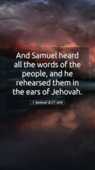 Picture 05 - 1 Samuel 8:21 ASV Mobile Phone Wallpaper - And Samuel heard all the words of the people, and - Mobile Bible Verse Wallpaper