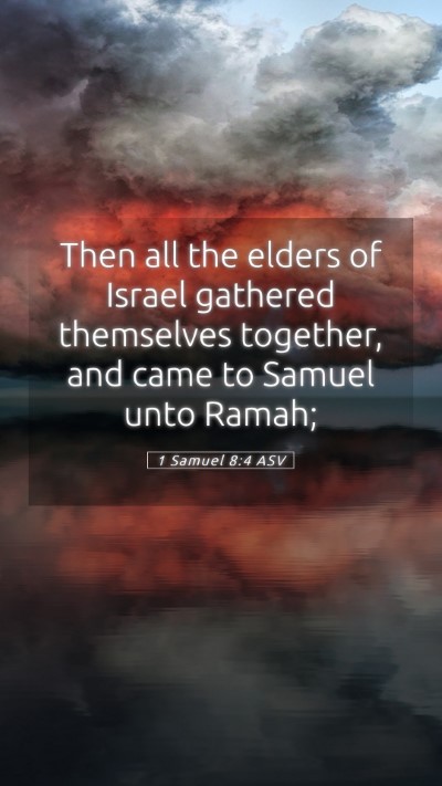 Picture 05 - 1 Samuel 8:4 ASV Mobile Phone Wallpaper - Then all the elders of Israel gathered themselves - Mobile Bible Verse Wallpaper