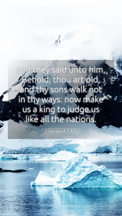 Picture 05 - 1 Samuel 8:5 ASV Mobile Phone Wallpaper - and they said unto him, Behold, thou art old, and - Mobile Bible Verse Wallpaper