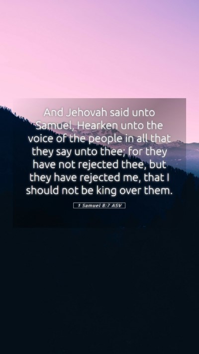Picture 05 - 1 Samuel 8:7 ASV Mobile Phone Wallpaper - And Jehovah said unto Samuel, Hearken unto the - Mobile Bible Verse Wallpaper