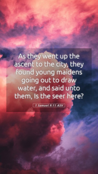 Picture 05 - 1 Samuel 9:11 ASV Mobile Phone Wallpaper - As they went up the ascent to the city, they - Mobile Bible Verse Wallpaper