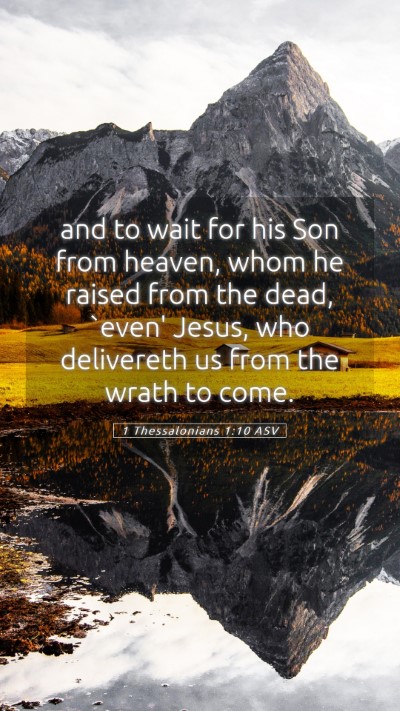 Picture 05 - 1 Thessalonians 1:10 ASV Mobile Phone Wallpaper - and to wait for his Son from heaven, whom he - Mobile Bible Verse Wallpaper
