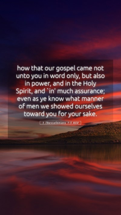 Picture 05 - 1 Thessalonians 1:5 ASV Mobile Phone Wallpaper - how that our gospel came not unto you in word - Mobile Bible Verse Wallpaper