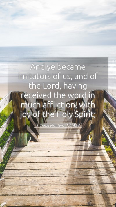 Picture 05 - 1 Thessalonians 1:6 ASV Mobile Phone Wallpaper - And ye became imitators of us, and of the Lord, - Mobile Bible Verse Wallpaper