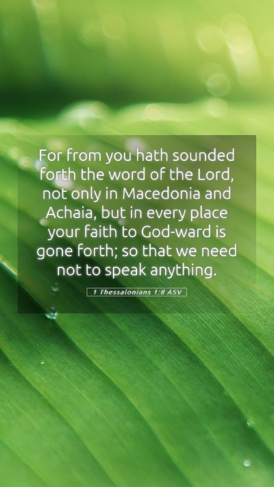 Picture 05 - 1 Thessalonians 1:8 ASV Mobile Phone Wallpaper - For from you hath sounded forth the word of the - Mobile Bible Verse Wallpaper