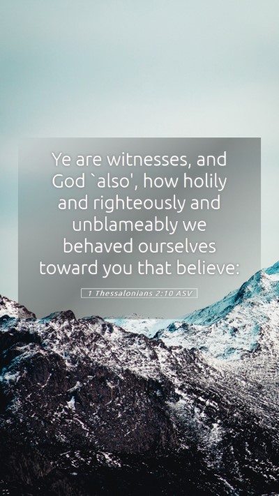 Picture 05 - 1 Thessalonians 2:10 ASV Mobile Phone Wallpaper - Ye are witnesses, and God `also', how holily and - Mobile Bible Verse Wallpaper