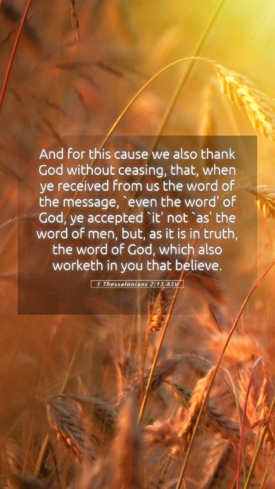 Picture 05 - 1 Thessalonians 2:13 ASV Mobile Phone Wallpaper - And for this cause we also thank God without - Mobile Bible Verse Wallpaper