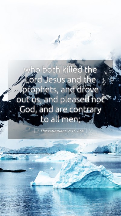Picture 05 - 1 Thessalonians 2:15 ASV Mobile Phone Wallpaper - who both killed the Lord Jesus and the prophets, - Mobile Bible Verse Wallpaper