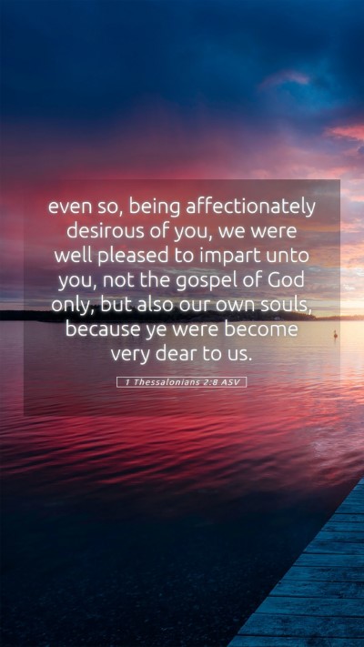 Picture 05 - 1 Thessalonians 2:8 ASV Mobile Phone Wallpaper - even so, being affectionately desirous of you, we - Mobile Bible Verse Wallpaper