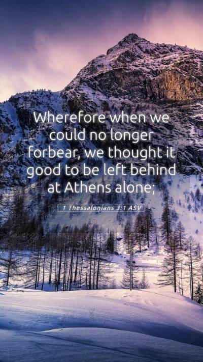 Picture 05 - 1 Thessalonians 3:1 ASV Mobile Phone Wallpaper - Wherefore when we could no longer forbear, we - Mobile Bible Verse Wallpaper