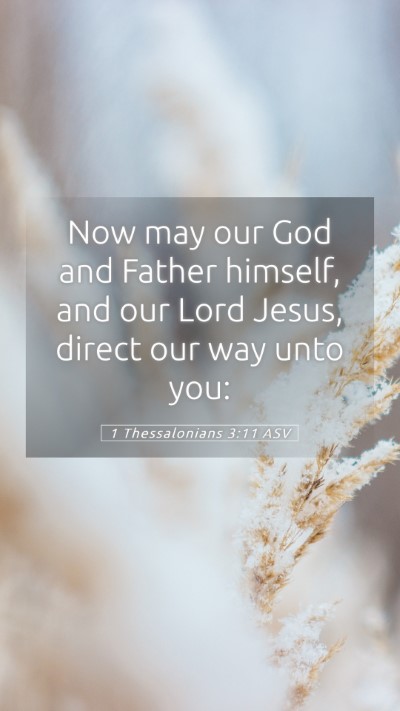 Picture 05 - 1 Thessalonians 3:11 ASV Mobile Phone Wallpaper - Now may our God and Father himself, and our Lord - Mobile Bible Verse Wallpaper