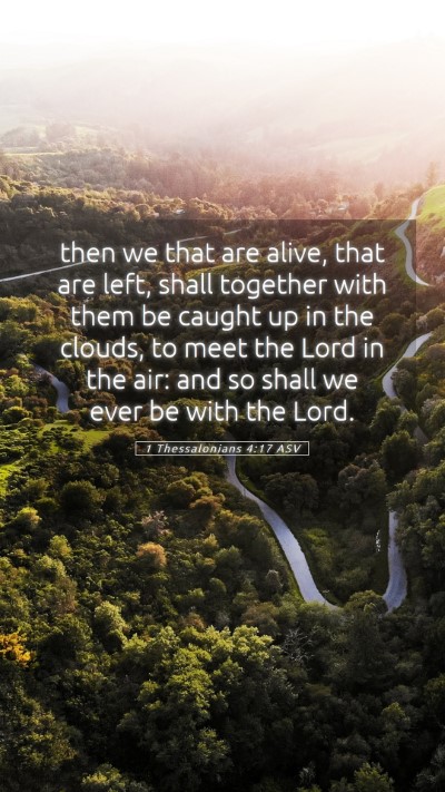 Picture 05 - 1 Thessalonians 4:17 ASV Mobile Phone Wallpaper - then we that are alive, that are left, shall - Mobile Bible Verse Wallpaper