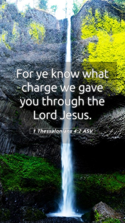 Picture 05 - 1 Thessalonians 4:2 ASV Mobile Phone Wallpaper - For ye know what charge we gave you through the - Mobile Bible Verse Wallpaper