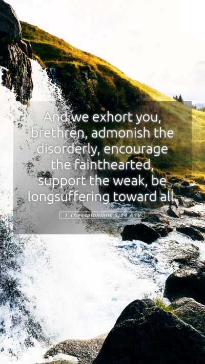 Picture 05 - 1 Thessalonians 5:14 ASV Mobile Phone Wallpaper - And we exhort you, brethren, admonish the - Mobile Bible Verse Wallpaper
