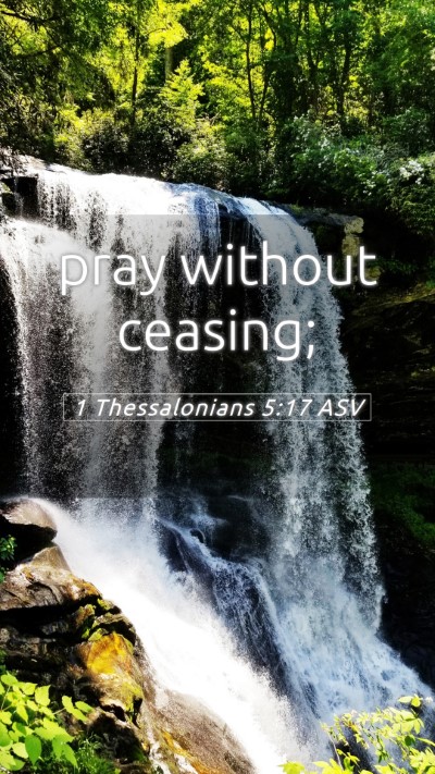 Picture 05 - 1 Thessalonians 5:17 ASV Mobile Phone Wallpaper - pray without - Mobile Bible Verse Wallpaper