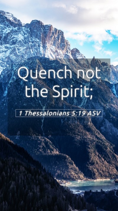Picture 05 - 1 Thessalonians 5:19 ASV Mobile Phone Wallpaper - Quench not the - Mobile Bible Verse Wallpaper