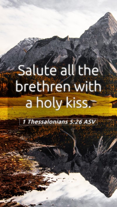 Picture 05 - 1 Thessalonians 5:26 ASV Mobile Phone Wallpaper - Salute all the brethren with a holy - Mobile Bible Verse Wallpaper