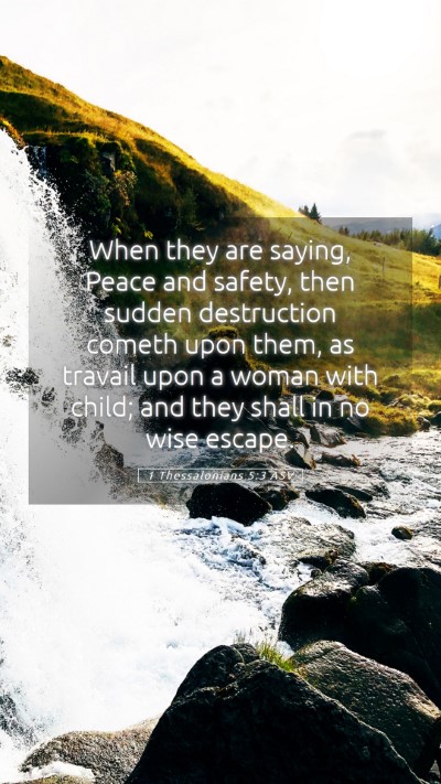 Picture 05 - 1 Thessalonians 5:3 ASV Mobile Phone Wallpaper - When they are saying, Peace and safety, then - Mobile Bible Verse Wallpaper