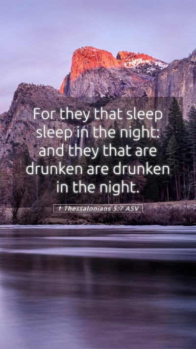 Picture 05 - 1 Thessalonians 5:7 ASV Mobile Phone Wallpaper - For they that sleep sleep in the night: and they - Mobile Bible Verse Wallpaper