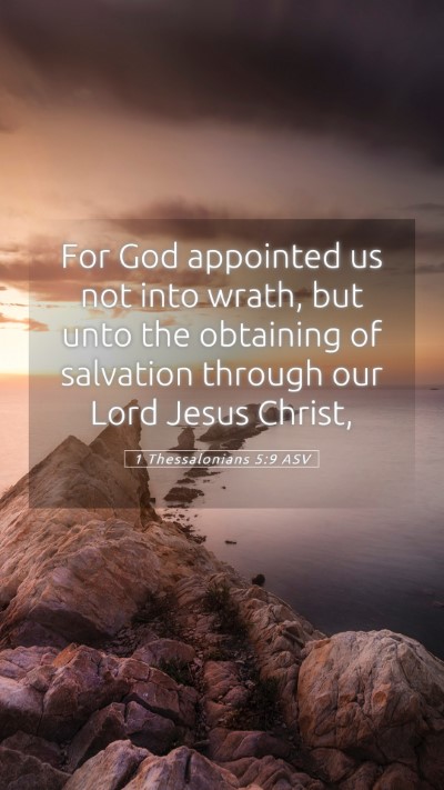 Picture 05 - 1 Thessalonians 5:9 ASV Mobile Phone Wallpaper - For God appointed us not into wrath, but unto the - Mobile Bible Verse Wallpaper