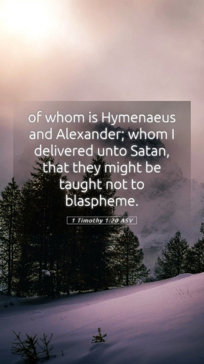 Picture 05 - 1 Timothy 1:20 ASV Mobile Phone Wallpaper - of whom is Hymenaeus and Alexander; whom I - Mobile Bible Verse Wallpaper