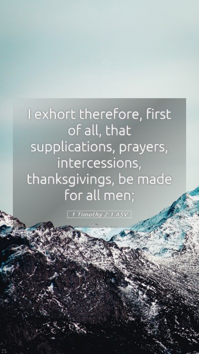 Picture 05 - 1 Timothy 2:1 ASV Mobile Phone Wallpaper - I exhort therefore, first of all, that - Mobile Bible Verse Wallpaper