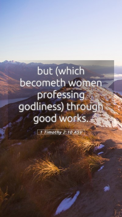 Picture 05 - 1 Timothy 2:10 ASV Mobile Phone Wallpaper - but (which becometh women professing godliness) - Mobile Bible Verse Wallpaper