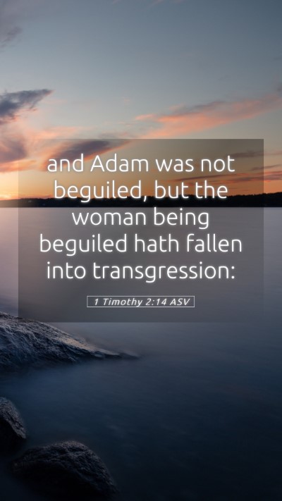 Picture 05 - 1 Timothy 2:14 ASV Mobile Phone Wallpaper - and Adam was not beguiled, but the woman being - Mobile Bible Verse Wallpaper