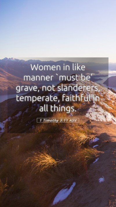 Picture 05 - 1 Timothy 3:11 ASV Mobile Phone Wallpaper - Women in like manner `must be' grave, not - Mobile Bible Verse Wallpaper