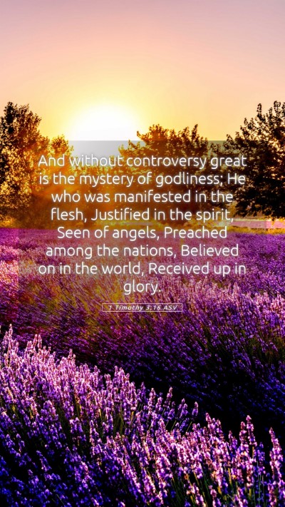 Picture 05 - 1 Timothy 3:16 ASV Mobile Phone Wallpaper - And without controversy great is the mystery of - Mobile Bible Verse Wallpaper