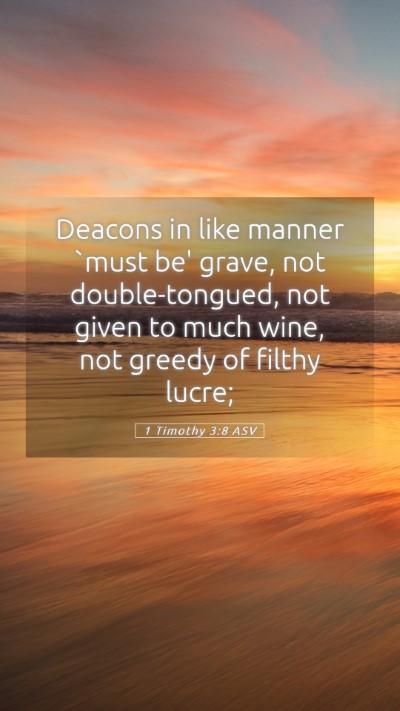Picture 05 - 1 Timothy 3:8 ASV Mobile Phone Wallpaper - Deacons in like manner `must be' grave, not - Mobile Bible Verse Wallpaper