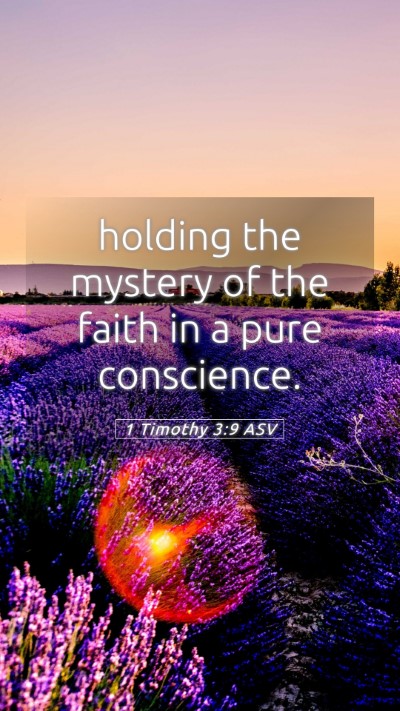 Picture 05 - 1 Timothy 3:9 ASV Mobile Phone Wallpaper - holding the mystery of the faith in a pure - Mobile Bible Verse Wallpaper