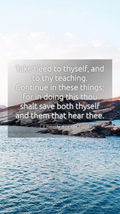 Picture 05 - 1 Timothy 4:16 ASV Mobile Phone Wallpaper - Take heed to thyself, and to thy teaching. - Mobile Bible Verse Wallpaper